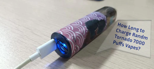 How Long to Charge RandM Tornado 7000 Puffs Vapes?